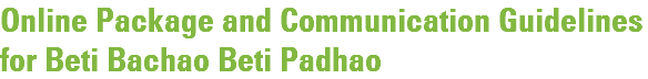 Online Package and Communication Guidelines for Beti Bachao Beti Padhao